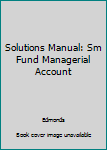 Paperback Solutions Manual: Sm Fund Managerial Account Book