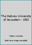 Hardcover The Hebrew University of Jerusalem : 1963 Book