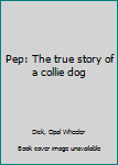 PEP the true story of a collie dog