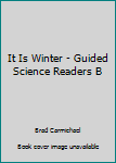 Paperback It Is Winter - Guided Science Readers B Book