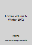Paperback Foxfire Volume 6 Winter 1972 Book