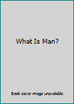 Paperback What Is Man? Book