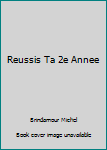 Paperback Reussis Ta 2e Annee [French] Book
