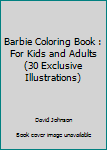 Barbie Coloring Book : For Kids and Adults (30 Exclusive Illustrations)