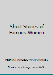 Unknown Binding Short Stories of Famous Women Book