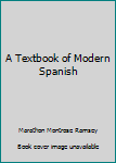 Hardcover A Textbook of Modern Spanish Book