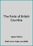 The Ports of British Coumbia