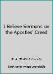 Hardcover I Believe Sermons on the Apostles' Creed Book