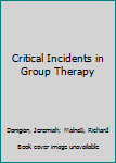 Paperback Critical Incidents in Group Therapy Book