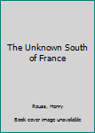 Paperback The Unknown South of France: A History Buff's Guide Book