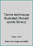 Unknown Binding Tennis techniques illustrated (Ronald sports library) Book