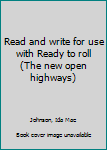 Unknown Binding Read and write for use with Ready to roll (The new open highways) Book