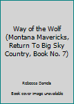 Paperback Way of the Wolf (Montana Mavericks, Return To Big Sky Country, Book No. 7) Book