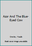 Hardcover Azor And The Blue-Eyed Cow Book