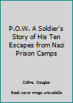 Hardcover P.O.W. A Soldier's Story of His Ten Escapes from Nazi Prison Camps Book