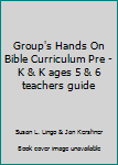 Paperback Group's Hands On Bible Curriculum Pre - K & K ages 5 & 6 teachers guide Book