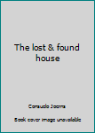 Hardcover The lost & found house Book