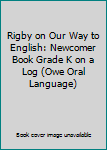 Paperback Rigby on Our Way to English: Newcomer Book Grade K on a Log (Owe Oral Language) Book