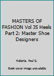 Paperback MASTERS OF FASHION Vol 35 Heels Part 2: Master Shoe Designers Book