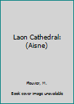 Paperback Laon Cathedral: (Aisne) Book