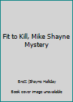 Unknown Binding Fit to Kill, Mike Shayne Mystery Book