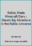 Paperback Roblox Meets Minecraft Diary : Steve's Big Adventure in the Roblox Universe Book