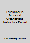 Unknown Binding Psychology in Industrial Organizations Instructors Manual Book