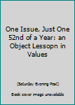 One Issue, Just One 52nd of a Year: an Object Lessopn in Values