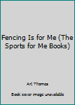 Library Binding Fencing Is for Me (The Sports for Me Books) Book