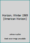 Unknown Binding Horizon, Winter 1969 (American Horizon) Book