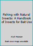 Hardcover Fishing with Natural Insects: A Handbook of Insects for Bait Use Book