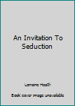 Hardcover An Invitation To Seduction Book