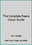 Hardcover The Complete Peace Corps Guide Book