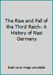The Rise and Fall of the Third Reich A History of Nazi Germany By William L. Shirer Hardback 1960