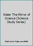 Paperback Water The Mirror of Science (Science Study Series) Book