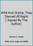 Hardcover Whit And Orpha: They Danced All Night [ Signed By The Author] Book