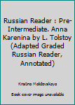 Paperback Russian Reader : Pre-Intermediate. Anna Karenina by L. Tolstoy (Adapted Graded Russian Reader, Annotated) Book