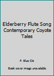 Paperback Elderberry Flute Song Contemporary Coyote Tales Book