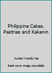 Unknown Binding Philippine Cakes, Pastries and Kakanin Book