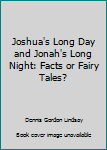 Paperback Joshua's Long Day and Jonah's Long Night: Facts or Fairy Tales? Book