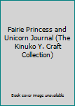 Office Product Fairie Princess and Unicorn Journal (The Kinuko Y. Craft Collection) Book