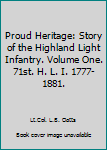 Hardcover Proud Heritage: Story of the Highland Light Infantry. Volume One. 71st. H. L. I. 1777-1881. Book