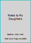Hardcover Notes to My Daughters Book
