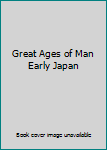 Hardcover Great Ages of Man Early Japan Book
