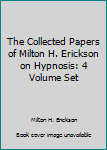 Paperback The Collected Papers of Milton H. Erickson on Hypnosis: 4 Volume Set Book