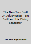Library Binding The New Tom Swift Jr. Adventures: Tom Swift and His Diving Seacopter Book