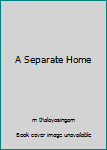 Paperback A Separate Home Book