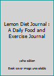 Lemon Diet Journal : A Daily Food and Exercise Journal