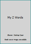 Unknown Binding My Z Words Book