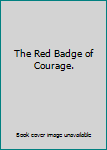 The Red Badge of Courage.